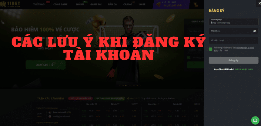 Những lưu ý khi đăng ký tài khoản 11bet