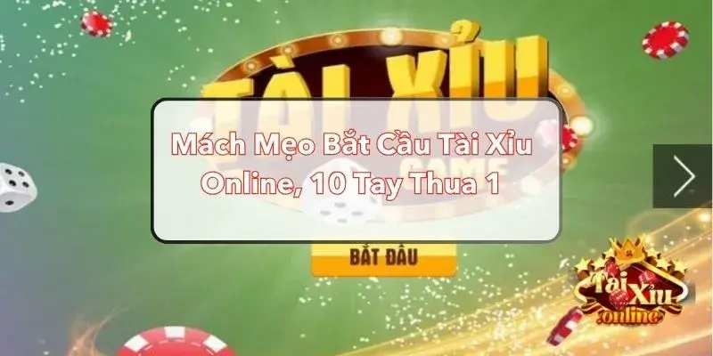 Cao thủ 11bet mách mẹo bắt cầu tài xỉu chuẩn xác