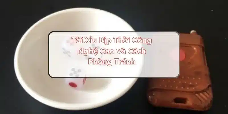 Cùng 11bet tìm hiểu về tài xỉu bịp thời công nghệ cao